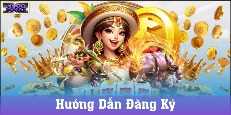 Hướng Dẫn Đăng Ký AX88 Chi Tiết