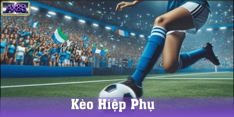 Kèo hiệp phụ là gì?